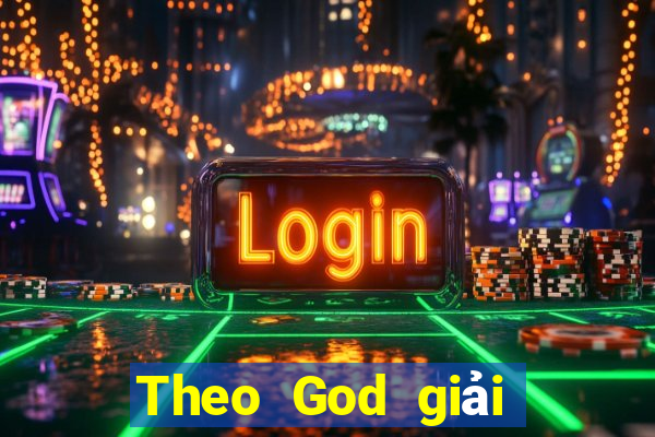 Theo God giải trí 20191024