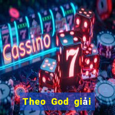 Theo God giải trí 20191024