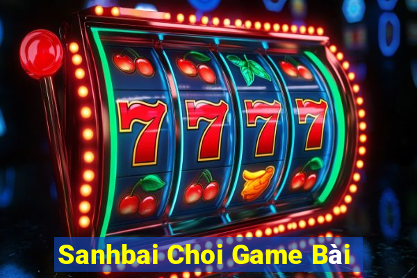 Sanhbai Choi Game Bài