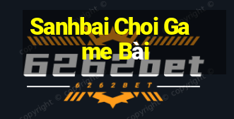 Sanhbai Choi Game Bài