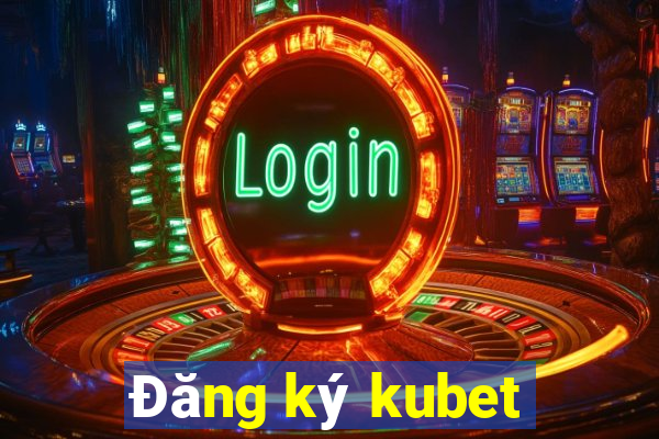 Đăng ký kubet