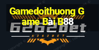 Gamedoithuong Game Bài B88