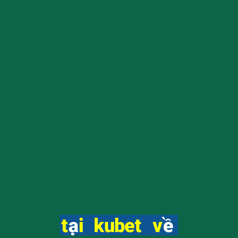 tại kubet về điện thoại