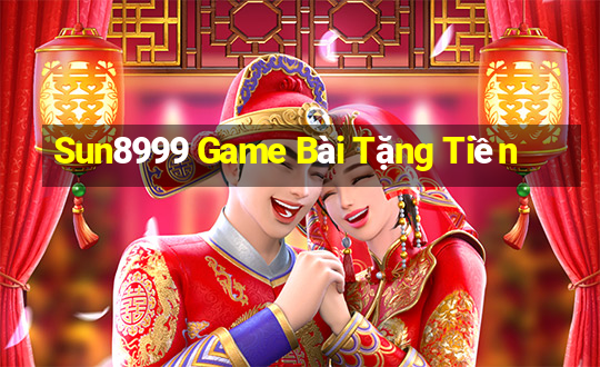 Sun8999 Game Bài Tặng Tiền