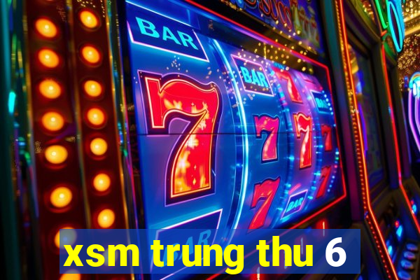 xsm trung thu 6