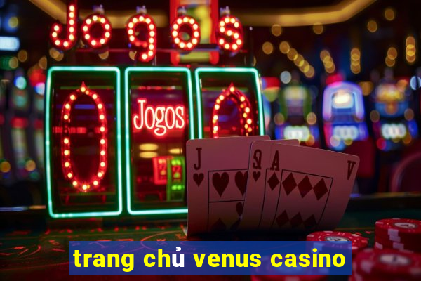 trang chủ venus casino