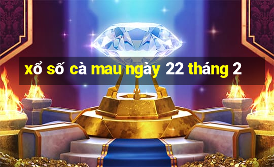 xổ số cà mau ngày 22 tháng 2