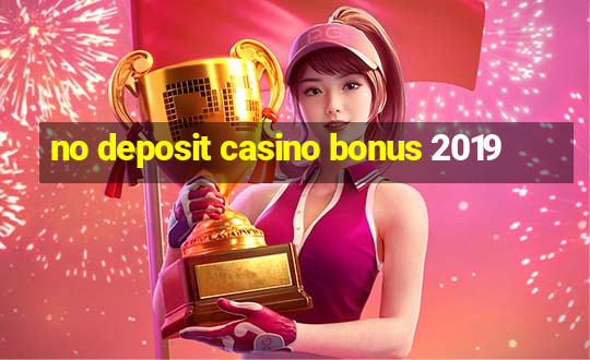 no deposit casino bonus 2019