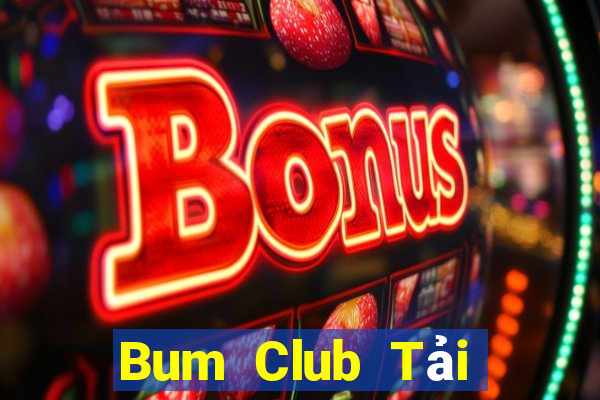 Bum Club Tải Game Bài