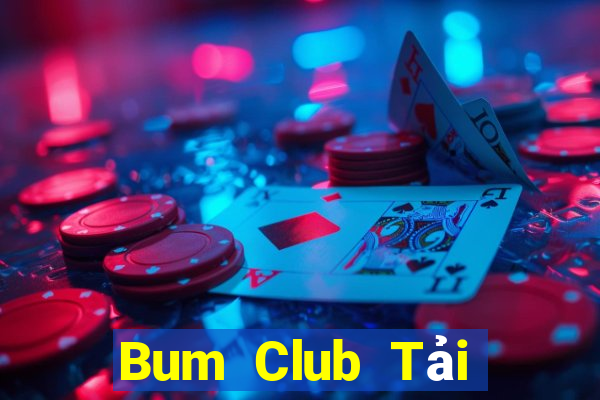 Bum Club Tải Game Bài