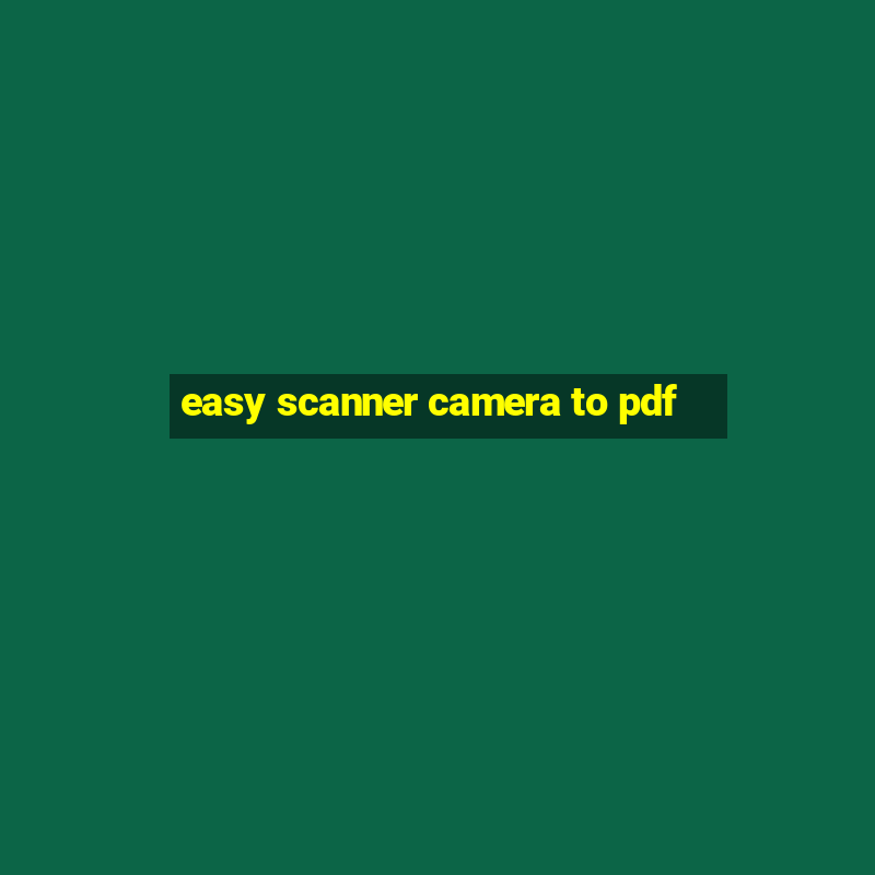 easy scanner camera to pdf