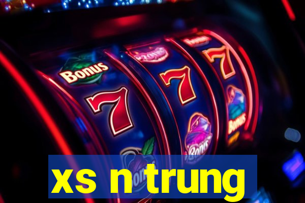 xs n trung