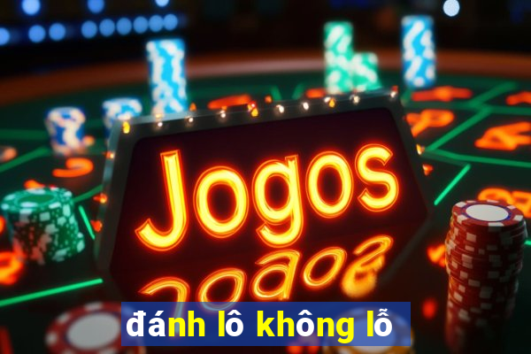 đánh lô không lỗ