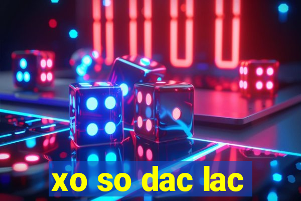 xo so dac lac