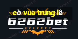 cờ vua trung lê