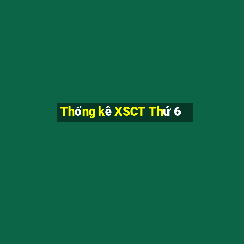 Thống kê XSCT Thứ 6