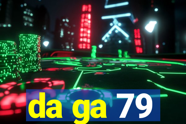 da ga 79