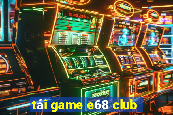 tải game e68 club