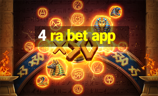 4 ra bet app