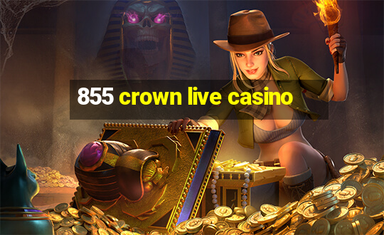 855 crown live casino