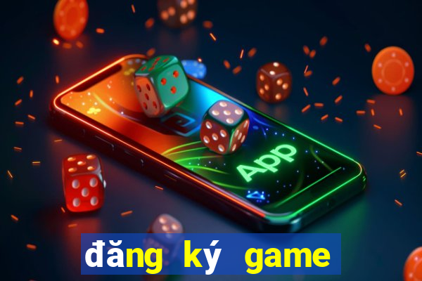 đăng ký game nhận thưởng