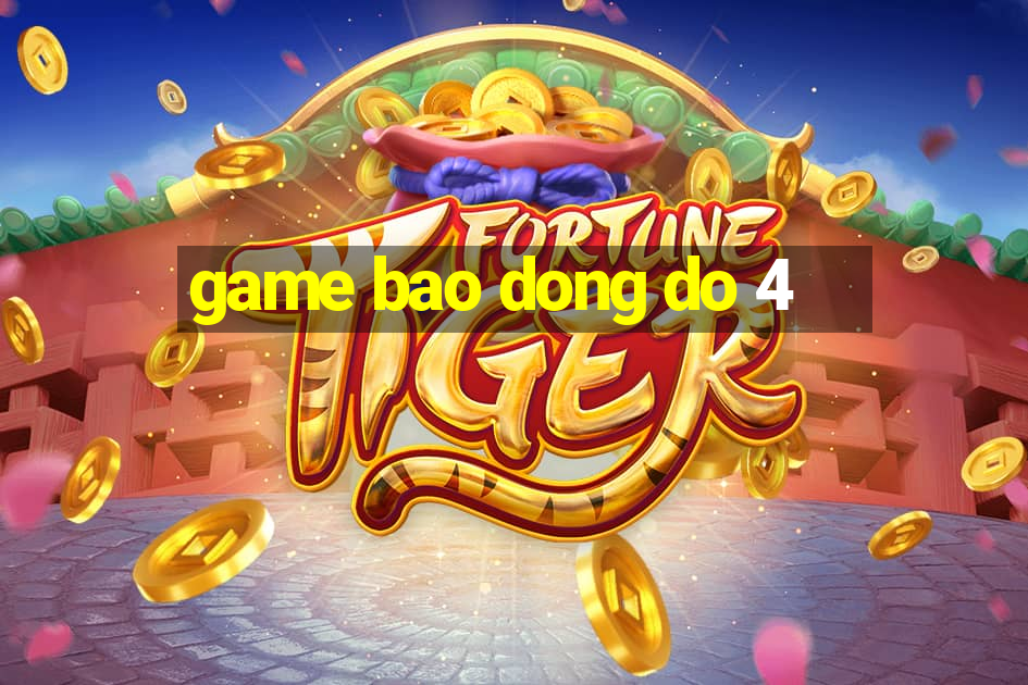 game bao dong do 4