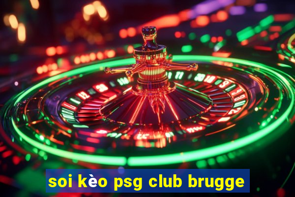 soi kèo psg club brugge