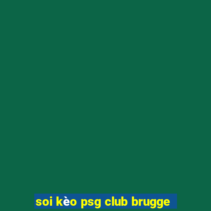 soi kèo psg club brugge