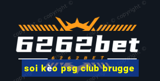 soi kèo psg club brugge