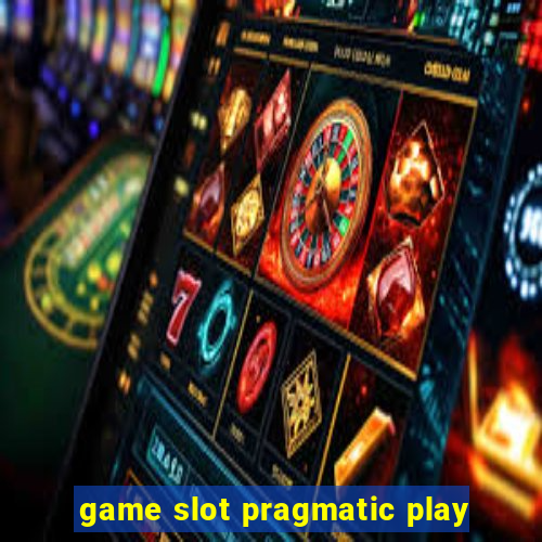 game slot pragmatic play