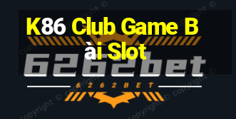 K86 Club Game Bài Slot