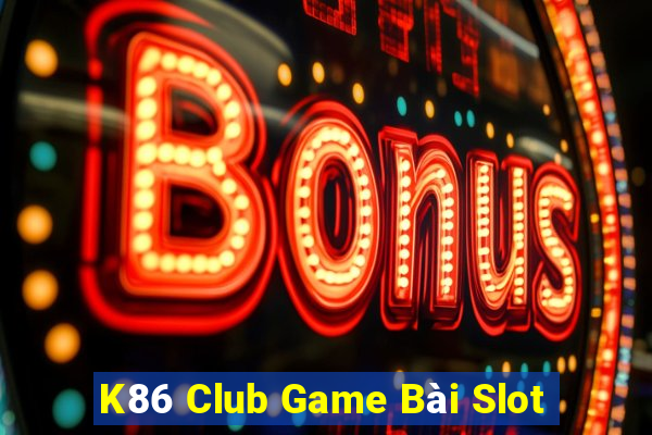 K86 Club Game Bài Slot