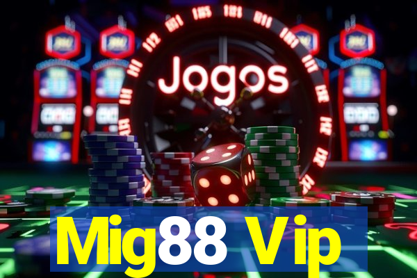 Mig88 Vip