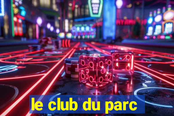 le club du parc