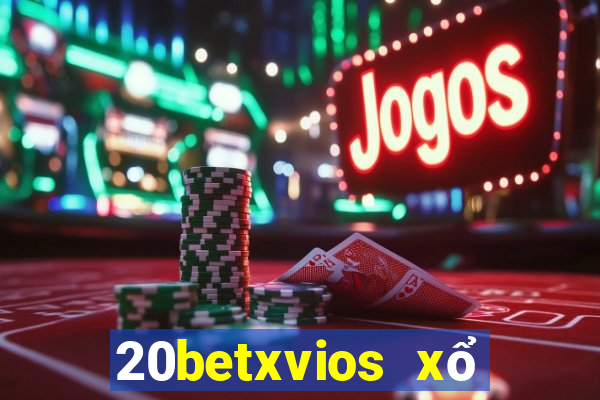 20betxvios xổ số đặt cược xvios