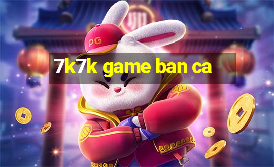 7k7k game ban ca