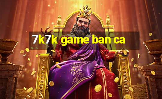 7k7k game ban ca