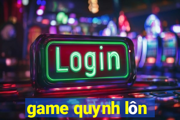 game quynh lôn