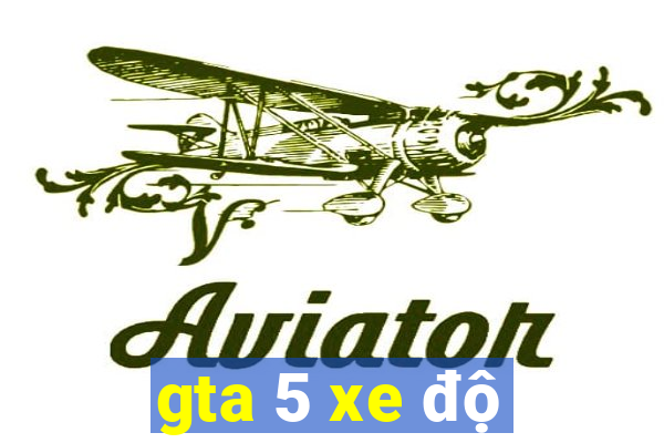 gta 5 xe độ