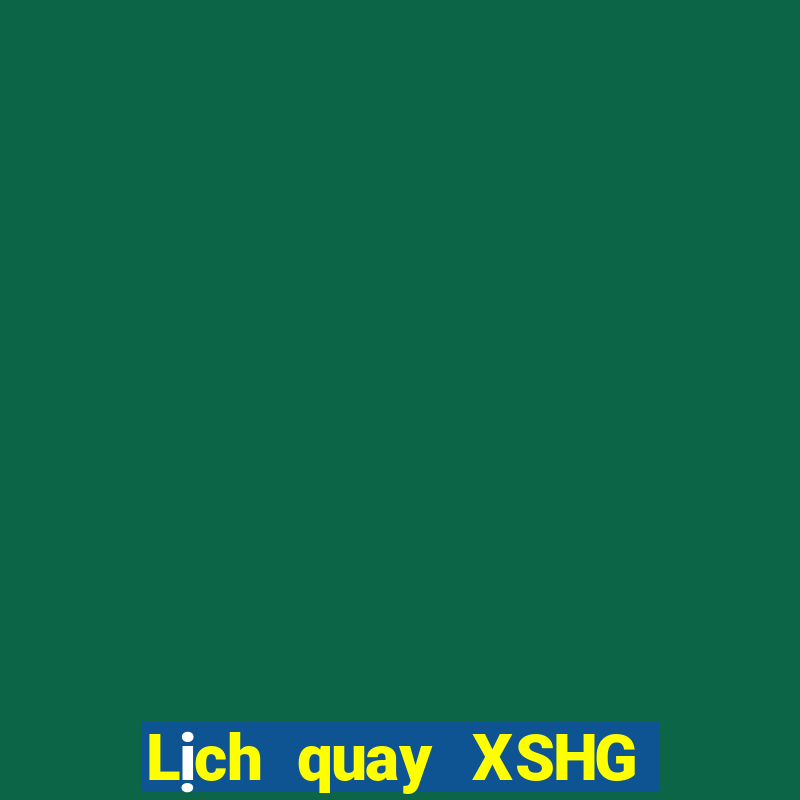 Lịch quay XSHG ngày 5