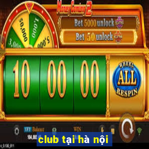 club tại hà nội