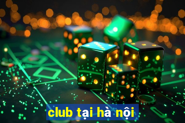 club tại hà nội