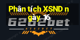 Phân tích XSND ngày 16