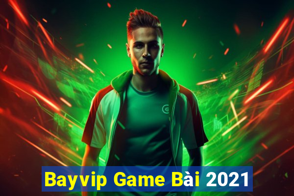 Bayvip Game Bài 2021