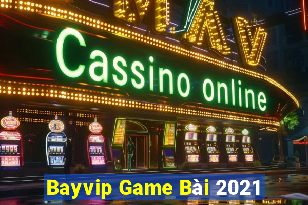 Bayvip Game Bài 2021