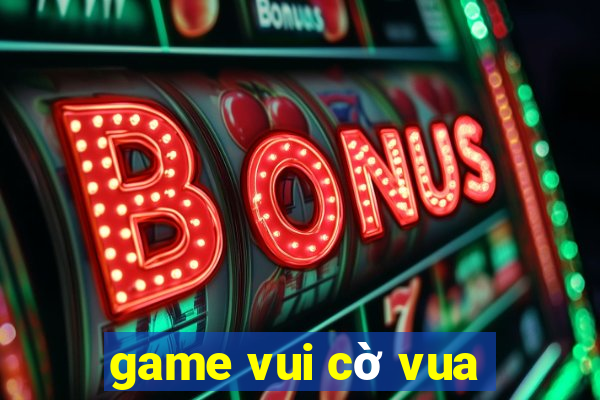 game vui cờ vua