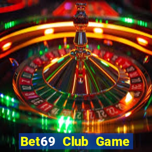 Bet69 Club Game Bài Slot Đổi Thưởng