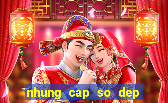 nhung cap so dep mb hom nay