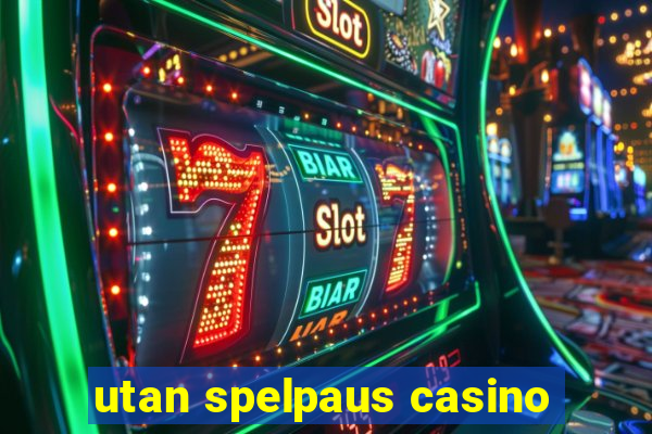 utan spelpaus casino