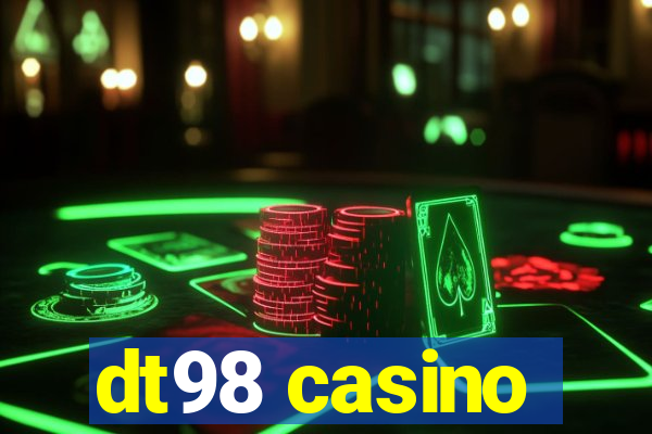 dt98 casino